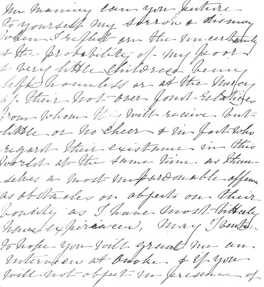Excerpt of letter from Jane Clendon to Judge Frederick Maning, local magistrate, 16 July 1875. In this excerpt, Jane seeks to persuade Maning of the risk of her ‘poor and very little children being left homeless’ and asks him for an interview to solicit a loan for the mortgage on her property at Clendon.